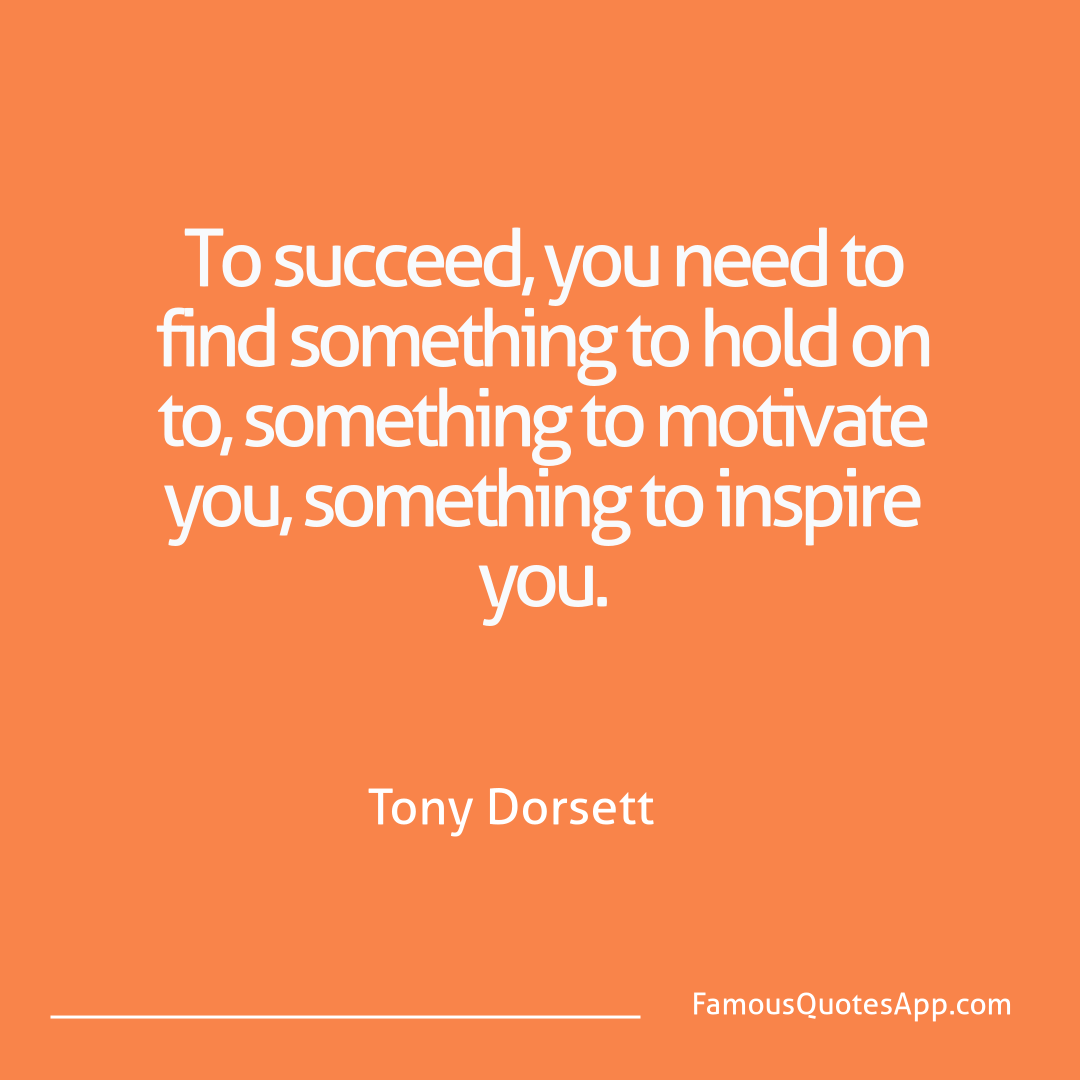 Motivation Tony Dorsett To succeed, you need