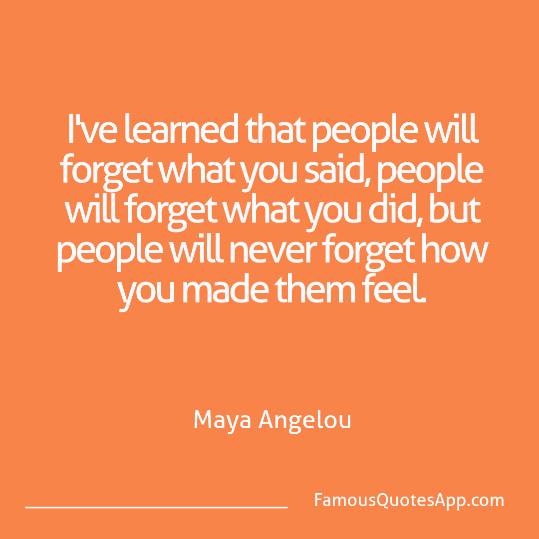 People Maya Angelou I've learned that pe