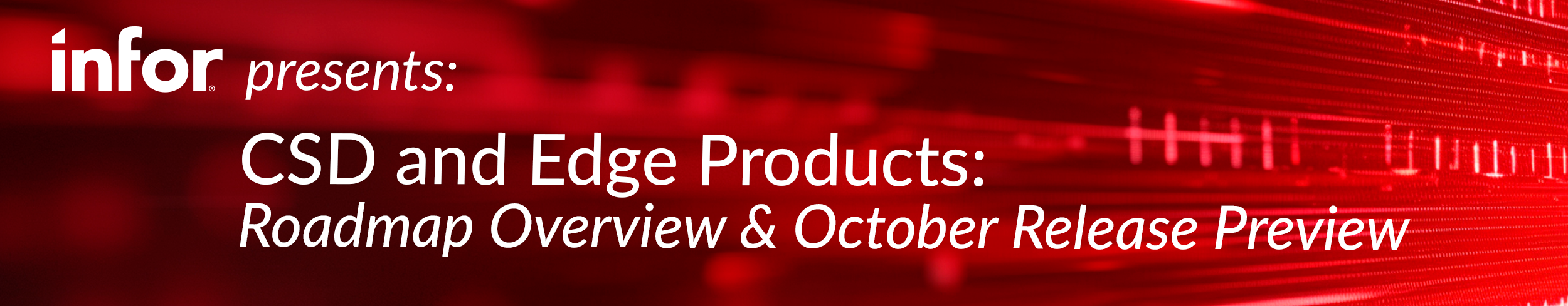 Infor Presents: CSD and Edge Products: Roadmap Overview & October Release Preview