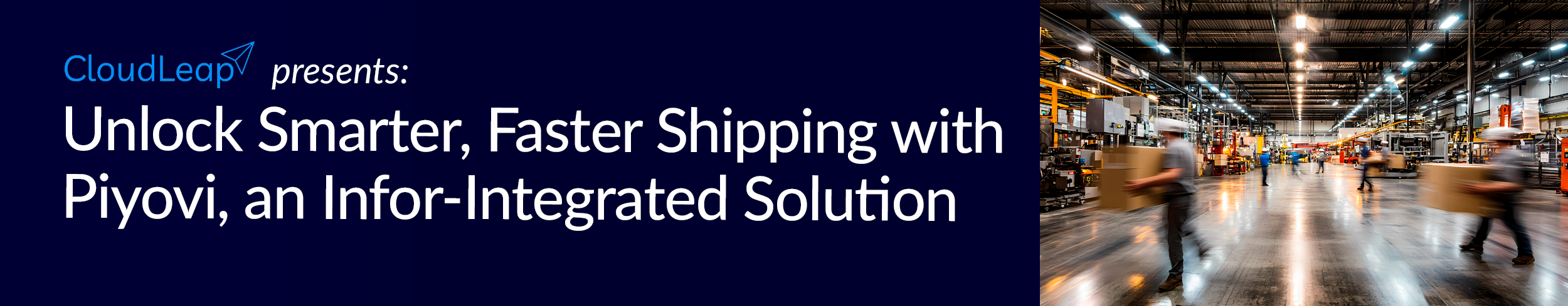 CloudLeap Presents: Unlock Smarter, Faster Shipping with Piyovi, an Infor-Integrated Solution