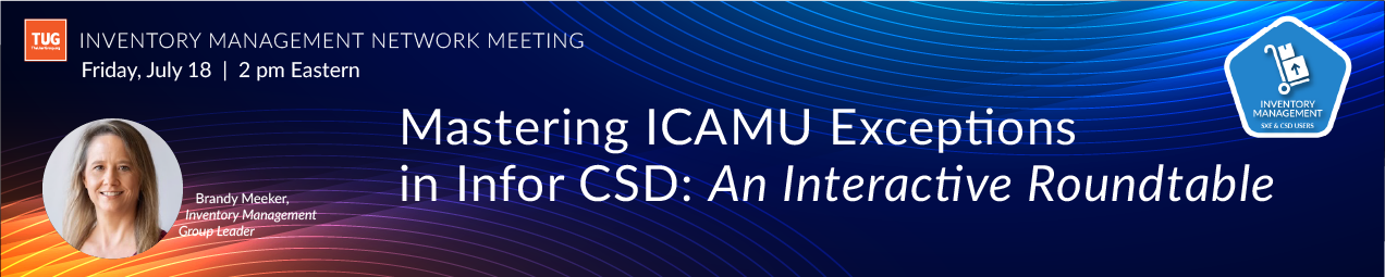 Inventory Management Group presents: Mastering ICAMU Exceptions in Infor CSD