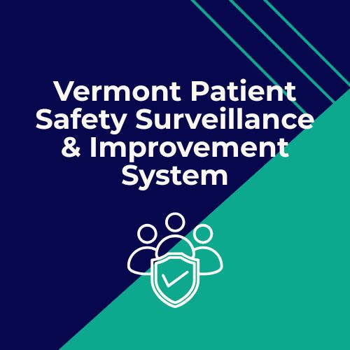 Vermont Patient Safety Surveillance & Improvement System