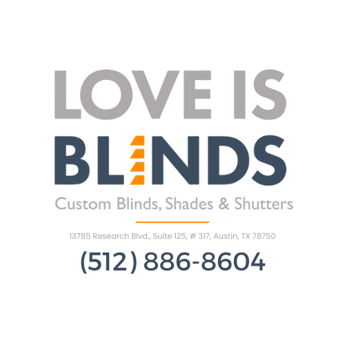 Love is Blinds 13785 Research Blvd., Suite 125, # 317, Austin, TX 78750 Custom Window Treatments