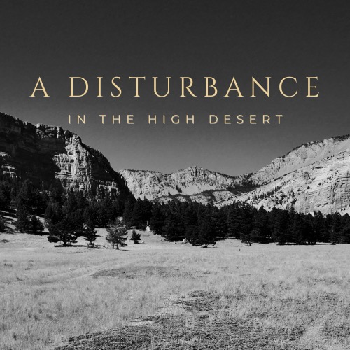 A Disturbance in the High Desert