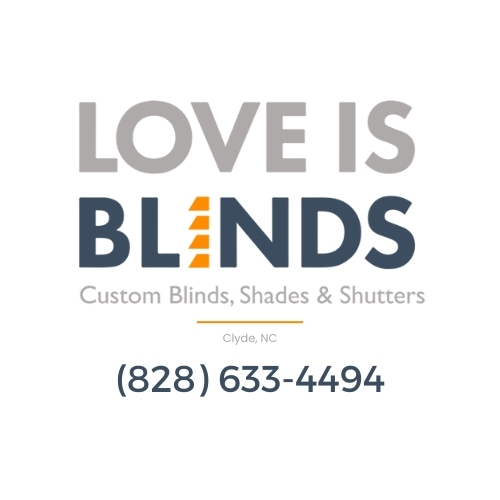 Love is Blinds-Custom Blinds, Shades, Shutters, Clyde NC, (828) 633-4494 Window treatment Installation