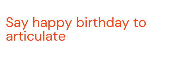 Say happy birthday to articulate