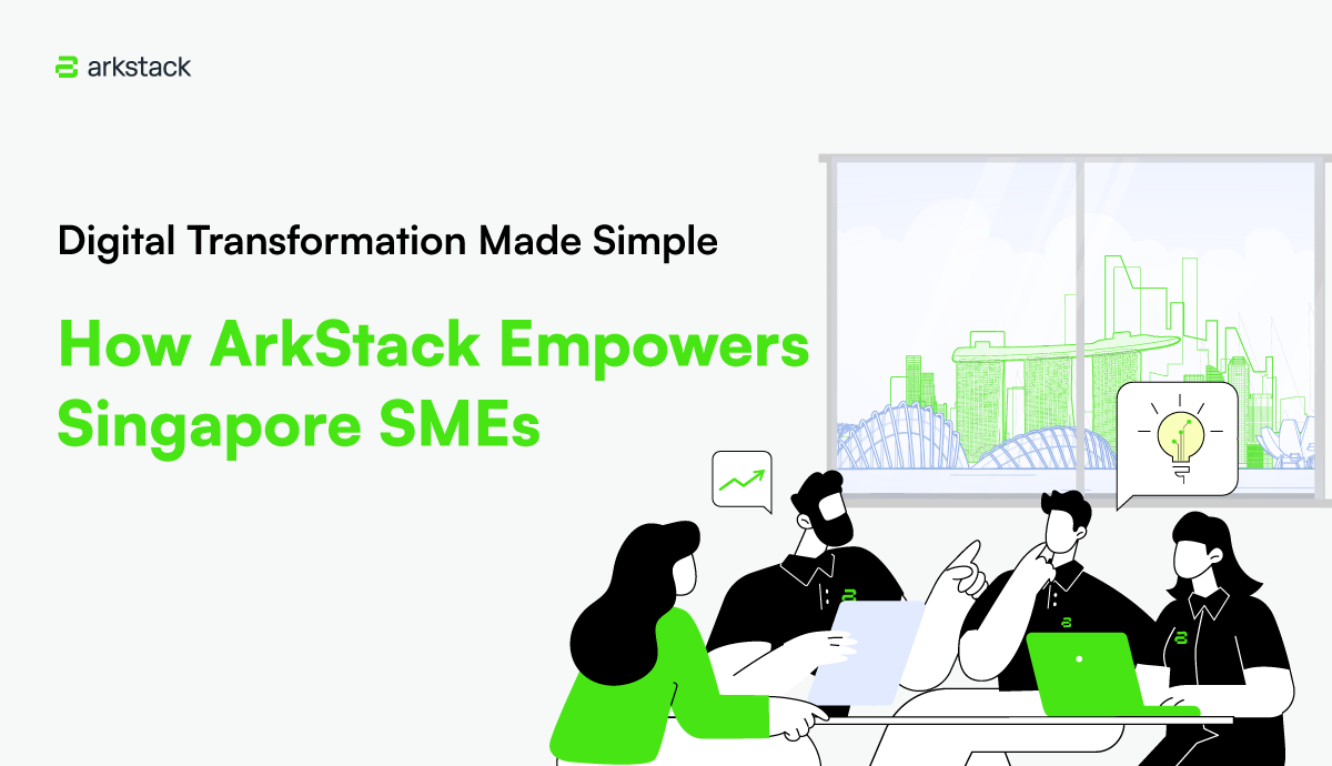 250115_ArkStack-Article-Digital-Transformation-Made-Simple-How-ArkStack-Empowers-Singapore-SMEs (1).png