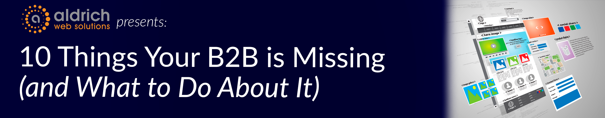 Aldrich Web Solutions Presents: 10 Things Your B2B Website is Missing (and What to Do About It)