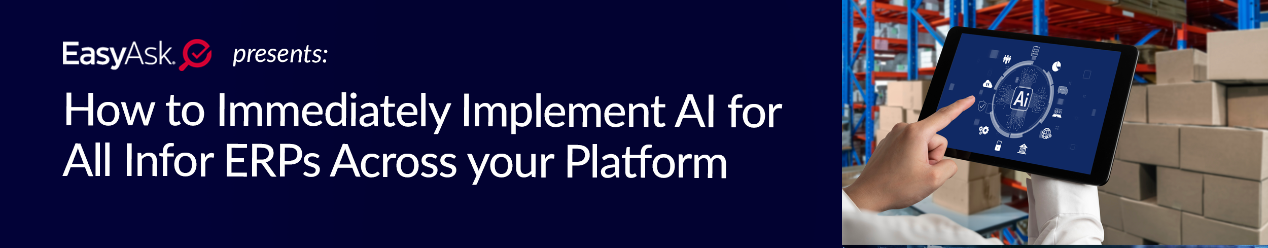 EasyAsk Presents: How To Immediately Implement AI for All Infor ERPs, CRM, WMS & eCommerce