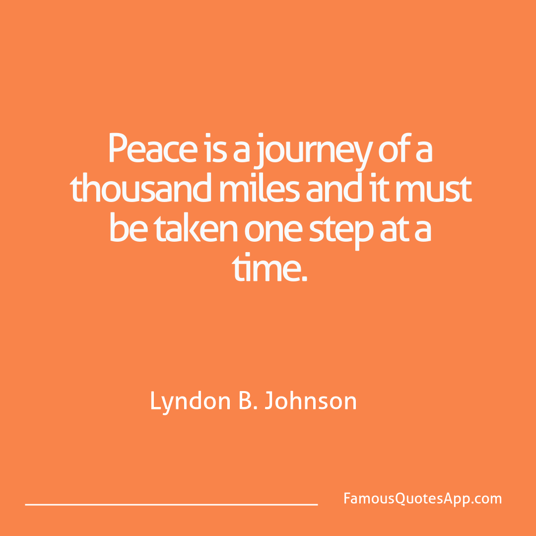 Wisdom Lyndon B. Johnson Peace is a journey o