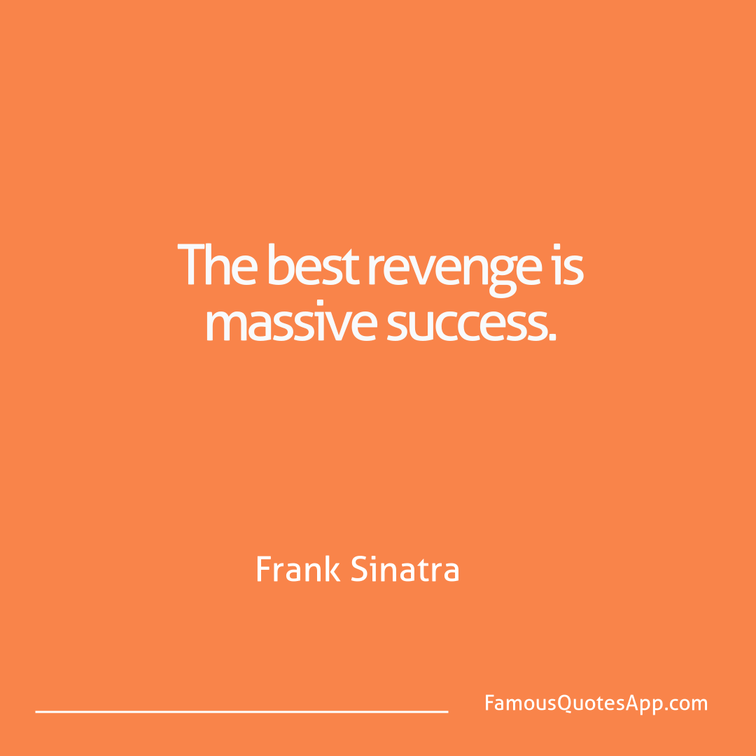 Success Frank Sinatra The best revenge is