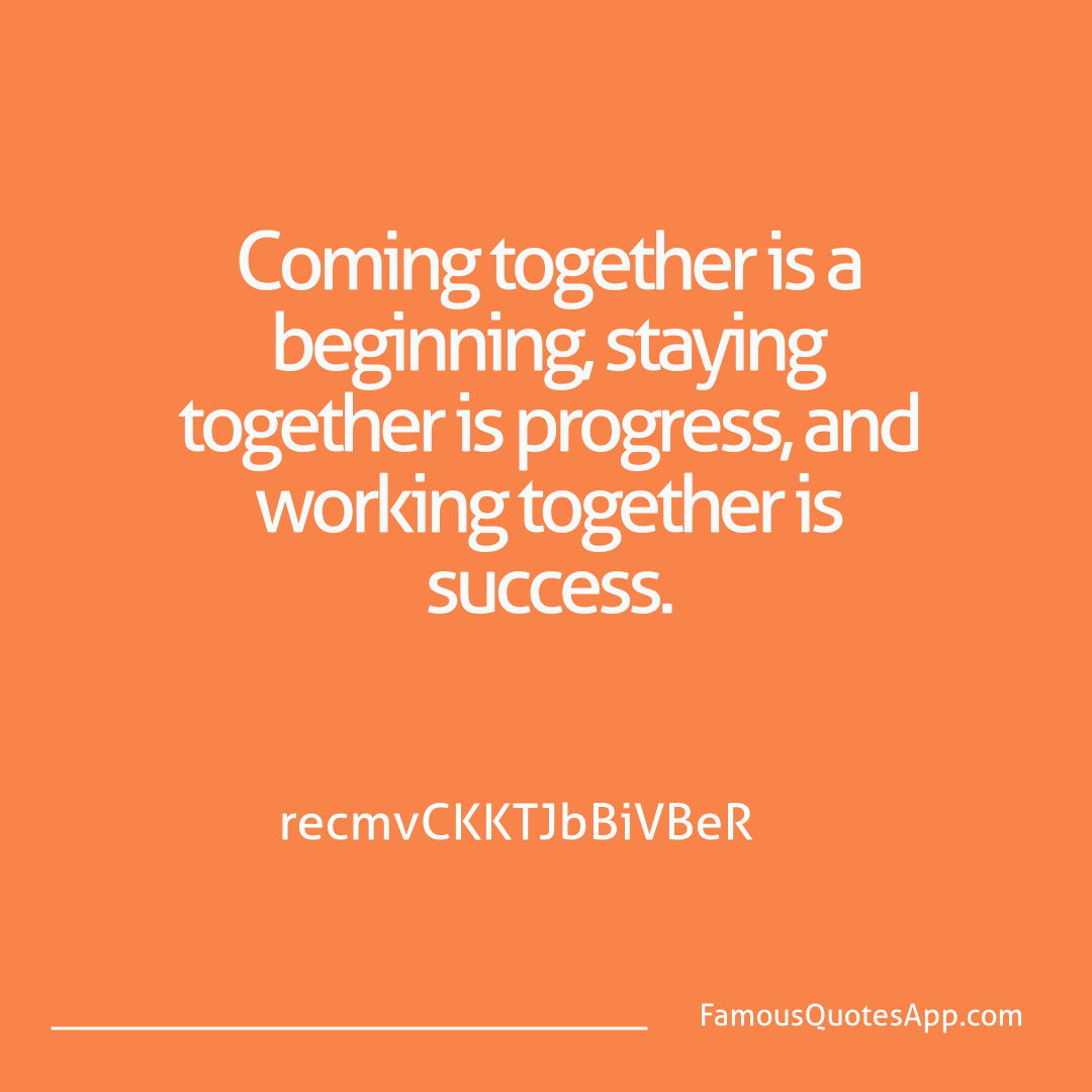 Success Henry Ford Coming together is a