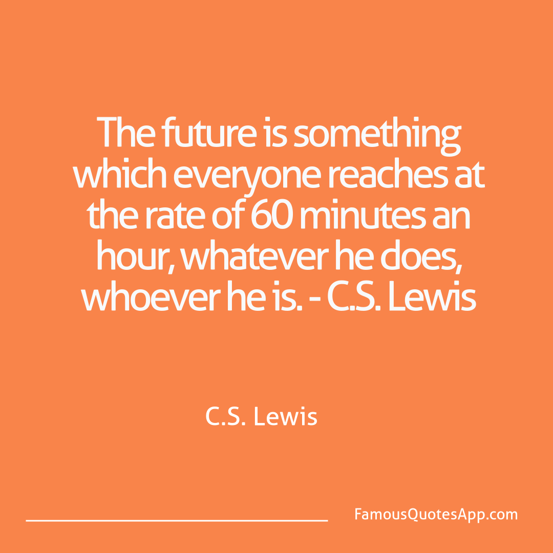 Humor C.S. Lewis The future is someth