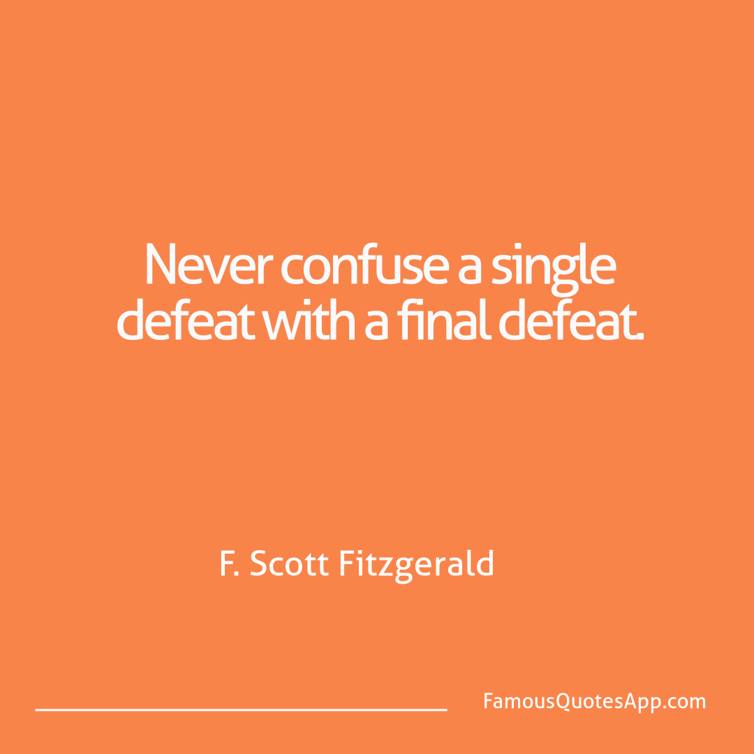 Failure F. Scott Fitzgerald Never confuse a sing