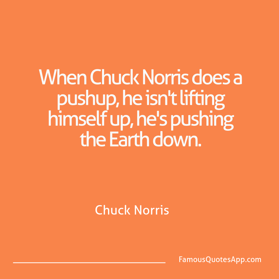 Chuck Norris Chuck Norris When Chuck Norris do