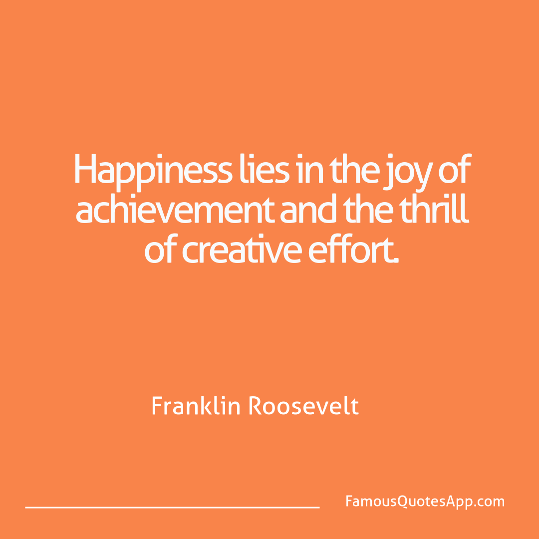 Success Franklin Roosevelt Happiness lies in th