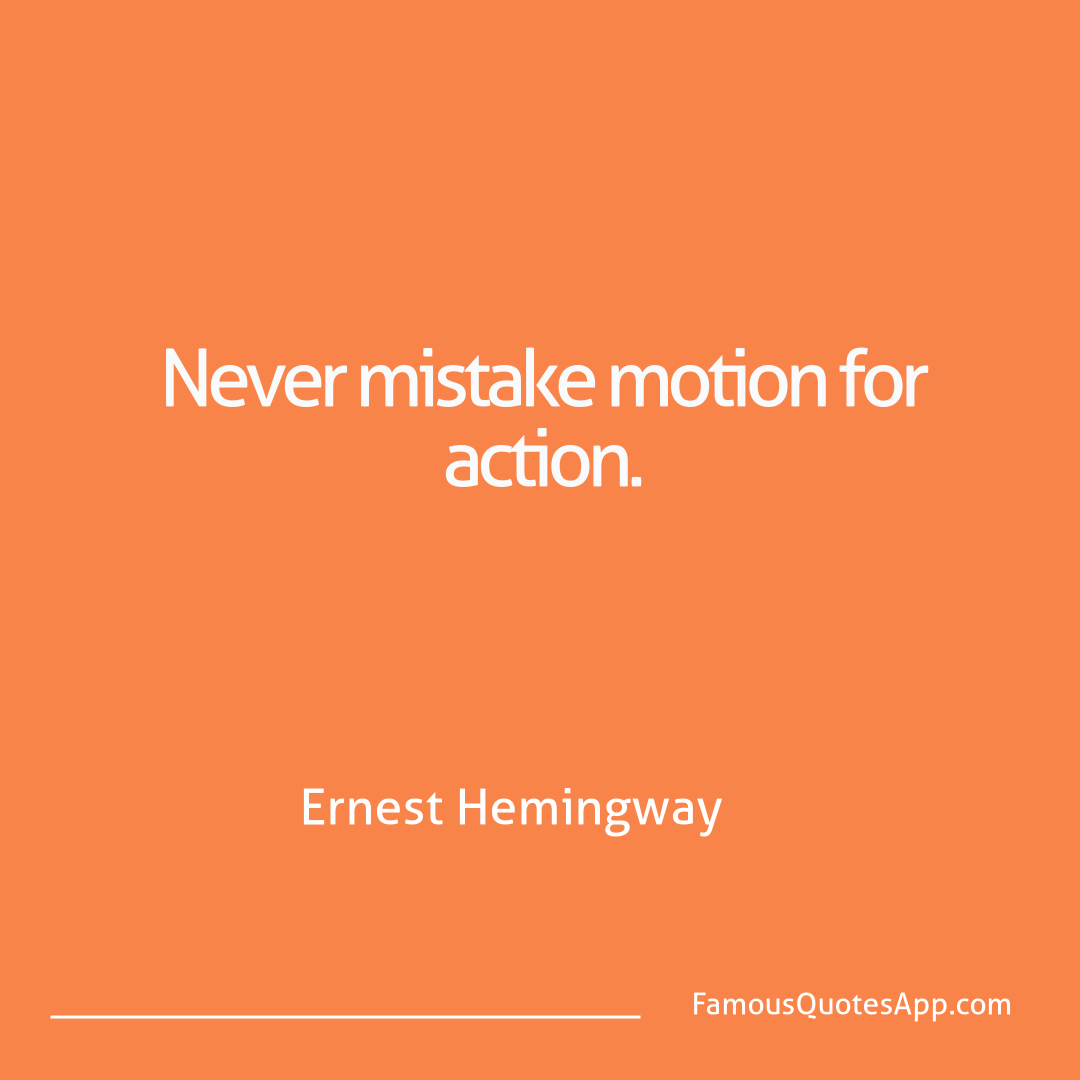 Success Ernest Hemingway Never mistake motion