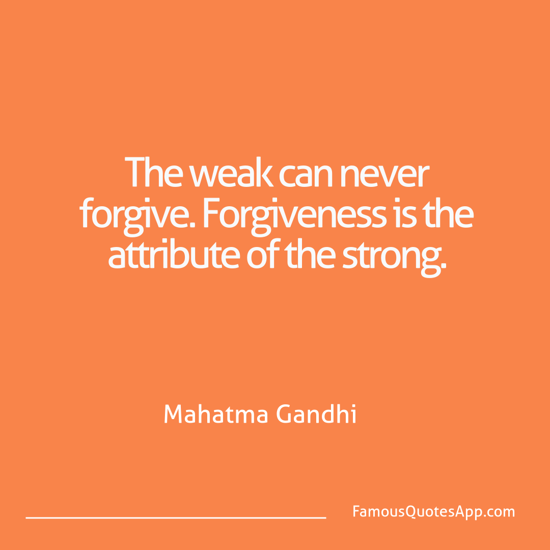 People Mahatma Gandhi The weak can never f