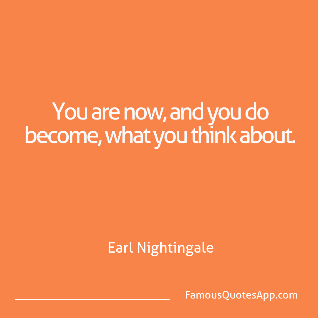 Motivation Earl Nightingale You are now, and you