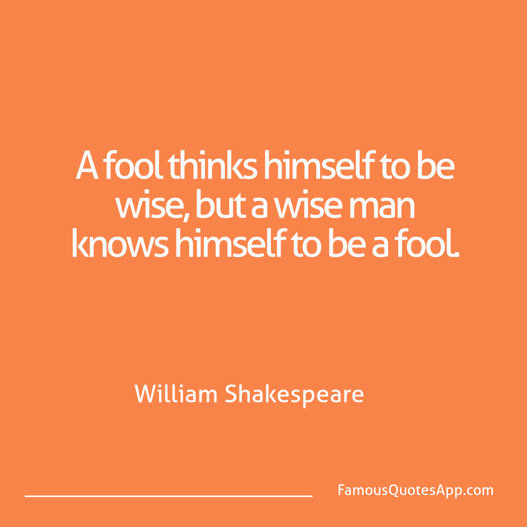 People William Shakespeare A fool thinks himsel