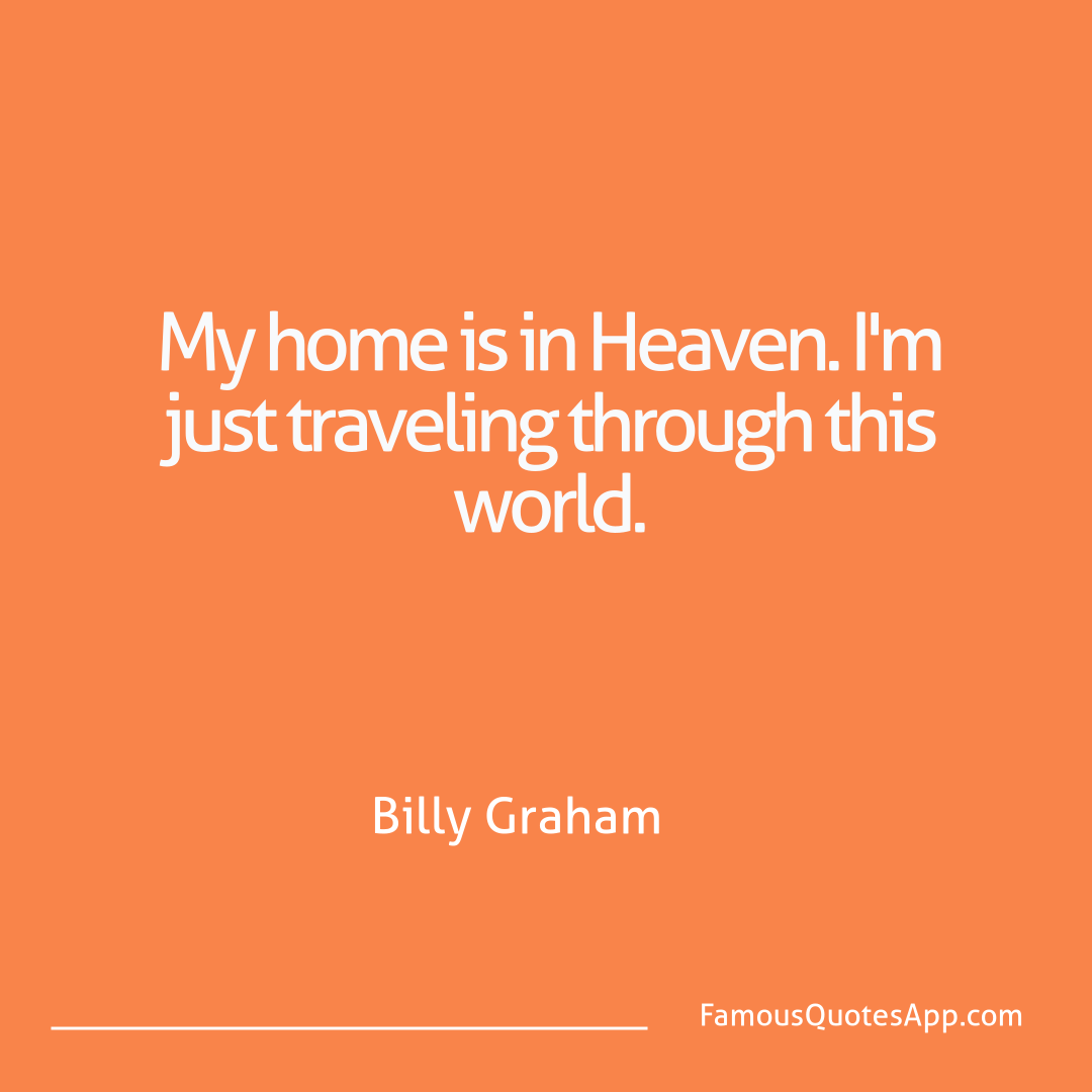 Motivation Billy Graham My home is in Heaven