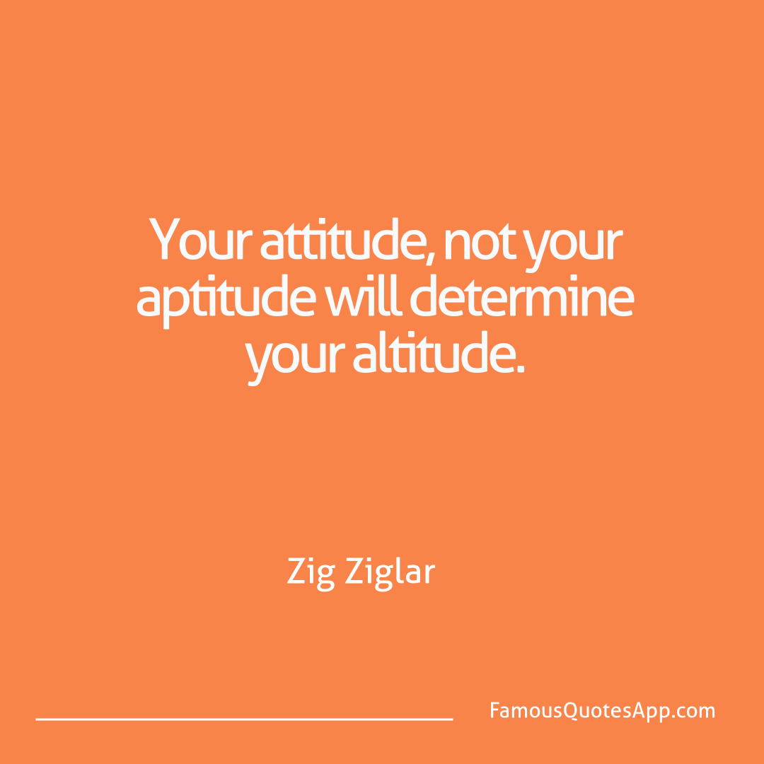 Motivation Zig Ziglar Your attitude, not y