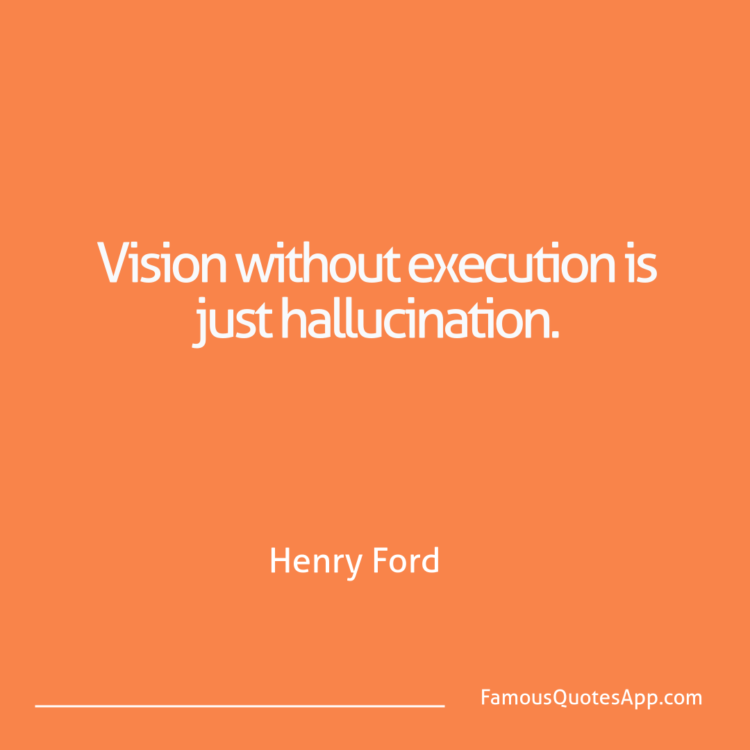 Success Henry Ford Vision without execu