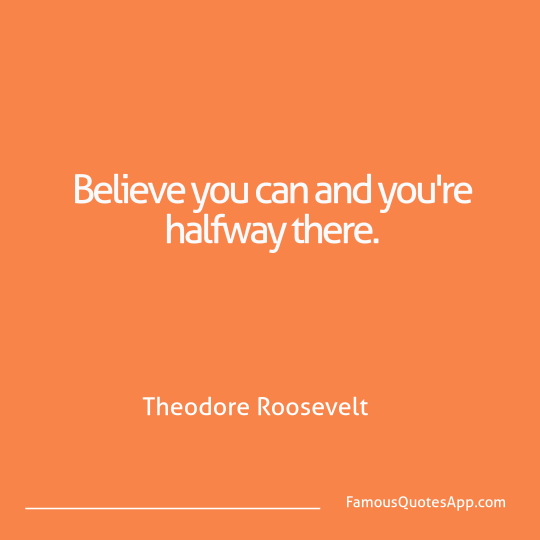 Success Theodore Roosevelt Believe you can and