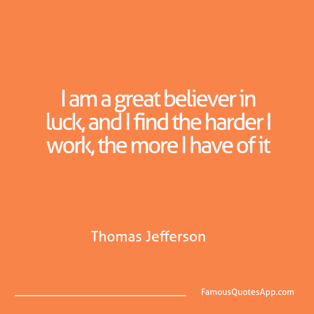 Success Thomas Jefferson I am a great believe