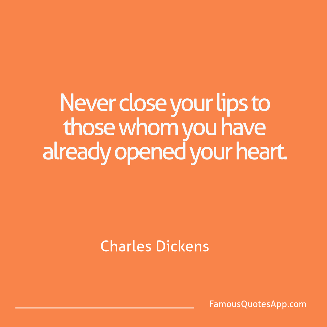 Love Charles Dickens Never close your lip
