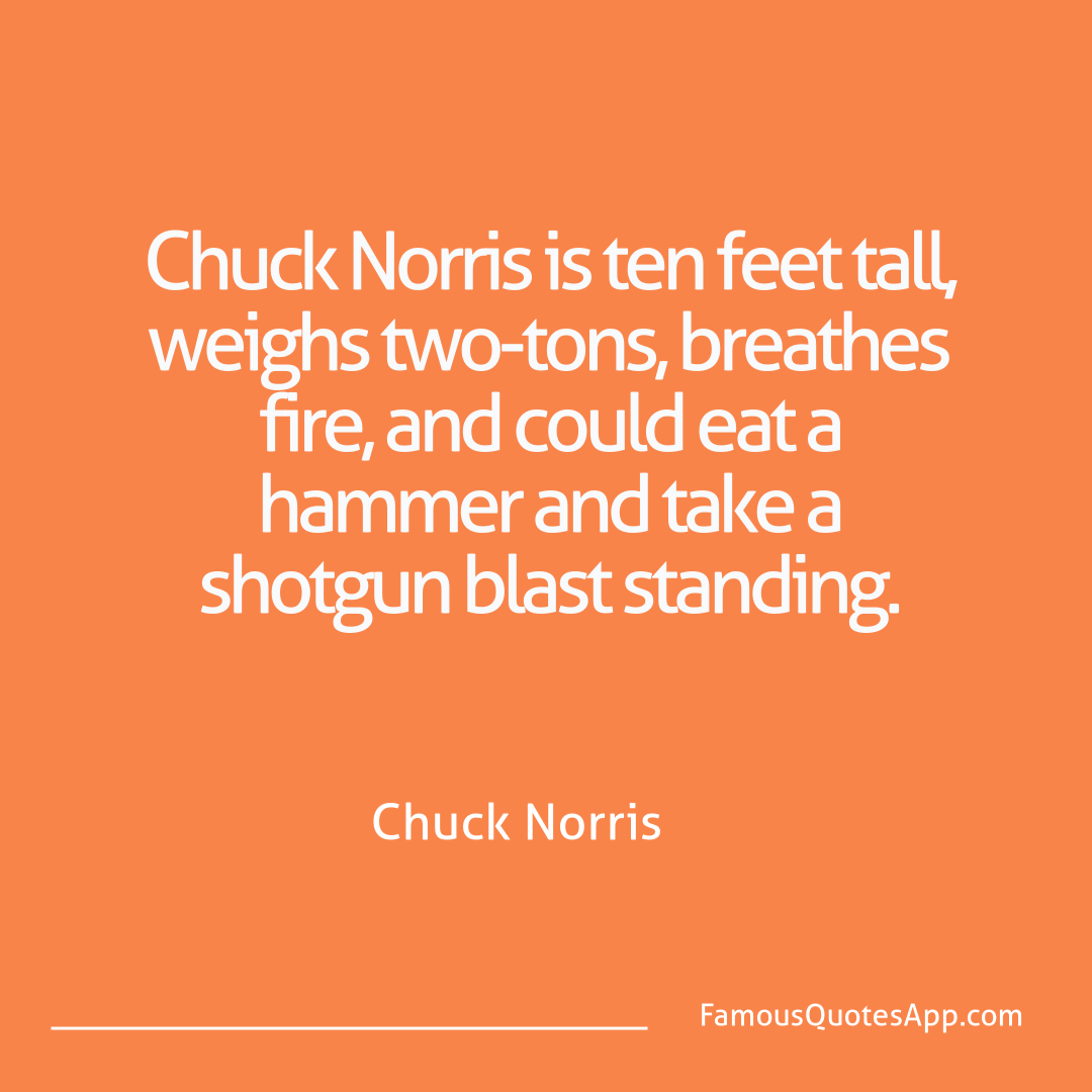Chuck Norris Chuck Norris Chuck Norris is ten