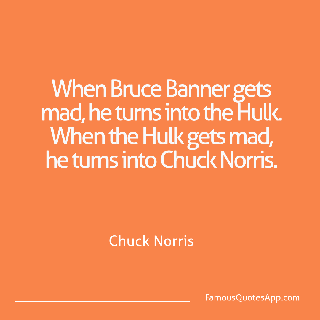Chuck Norris Chuck Norris When Bruce Banner ge