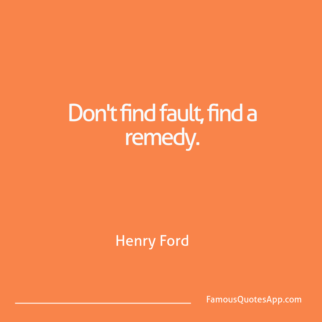 Motivation Henry Ford Don't find fault, fi