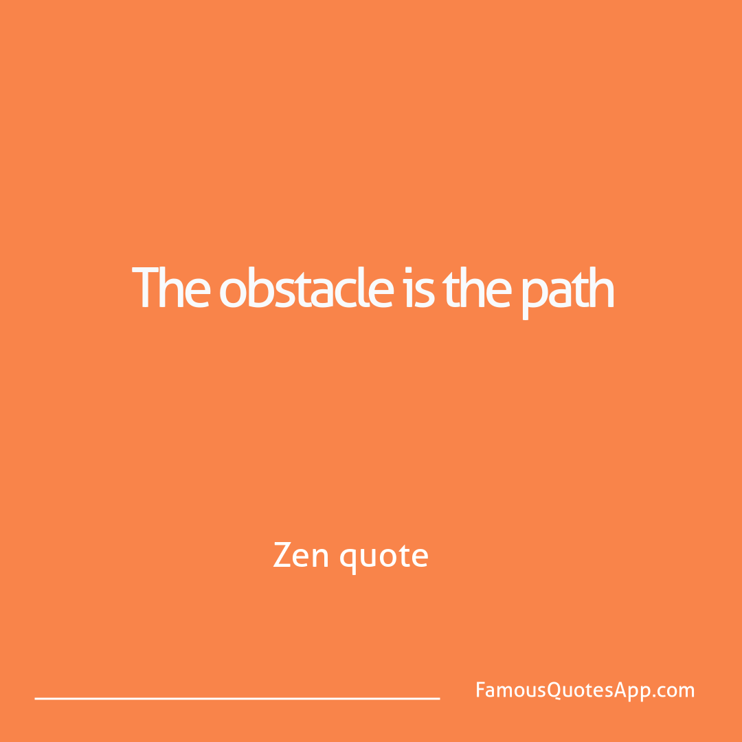 Success Zen quote The obstacle is the