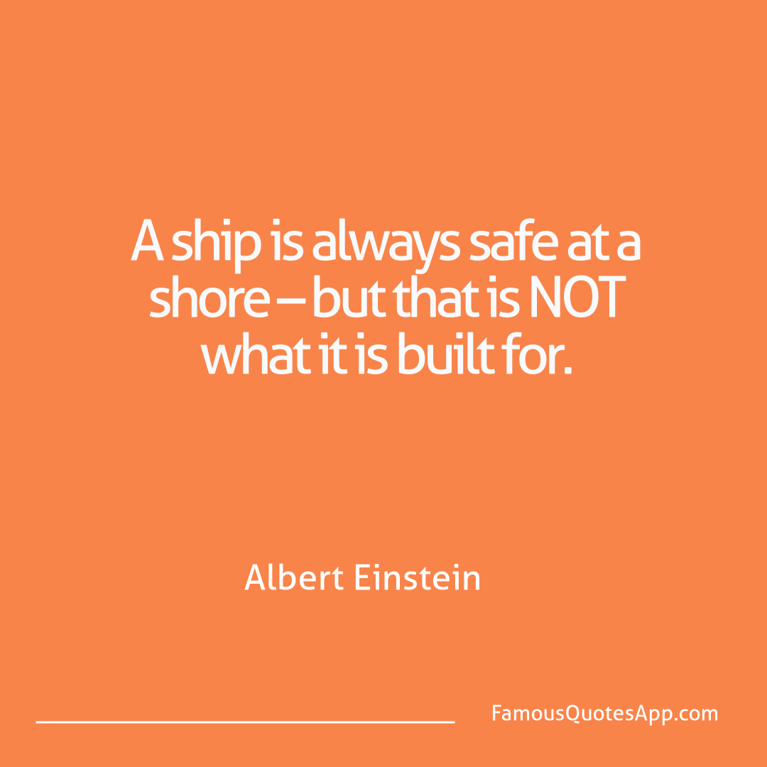 Motivation Albert Einstein A ship is always saf