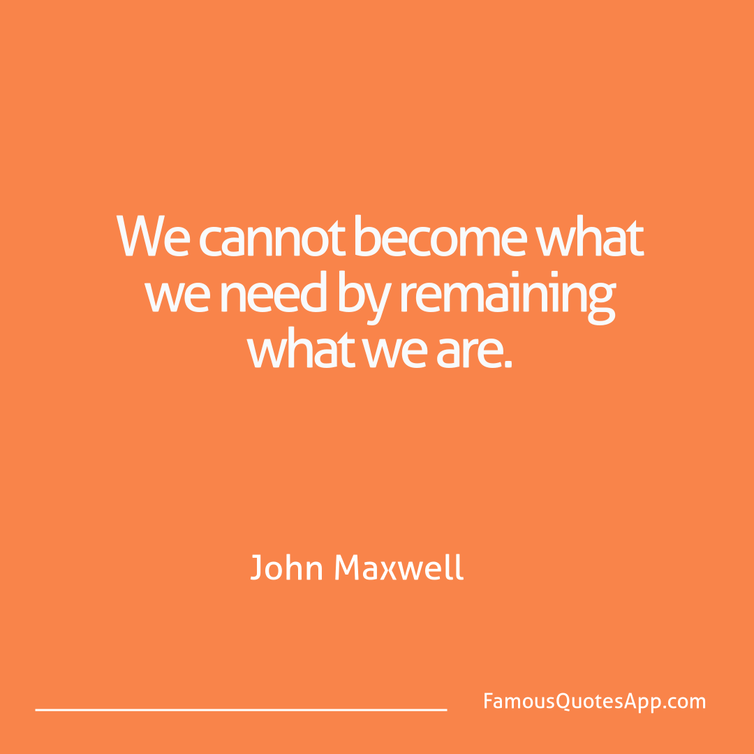 Success John Maxwell We cannot become wha