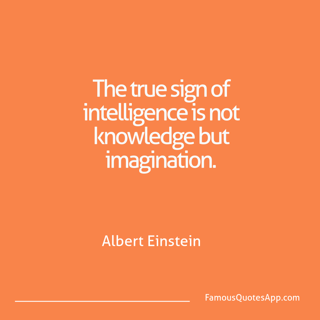 Knowledge Albert Einstein The true sign of int