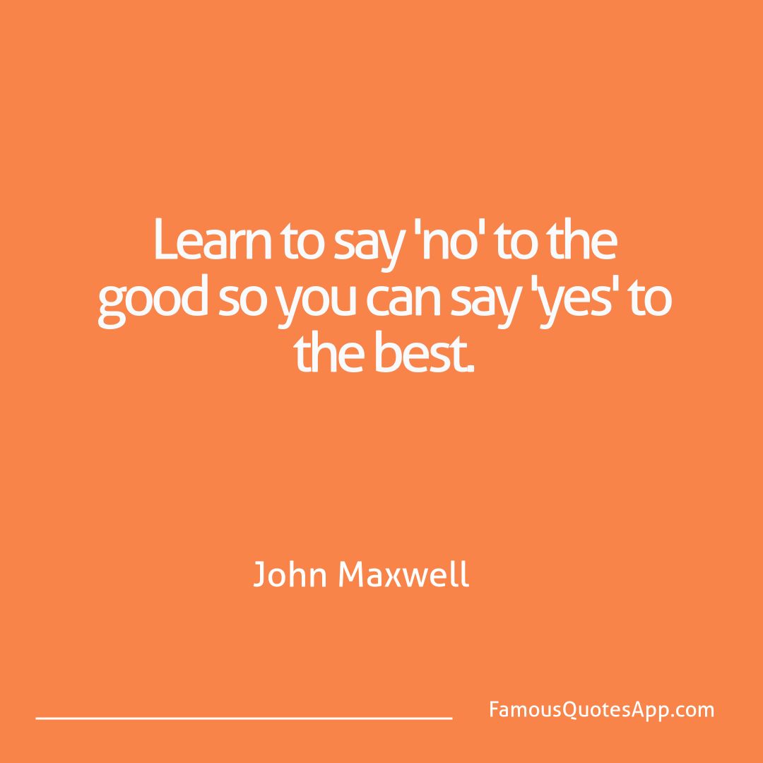 Success John Maxwell Learn to say 'no' to