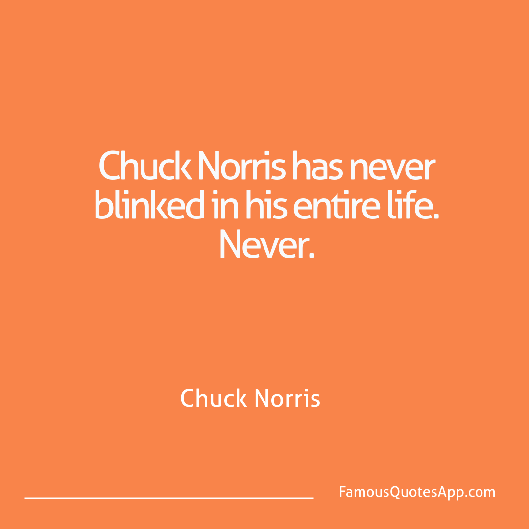 Chuck Norris Chuck Norris Chuck Norris has nev