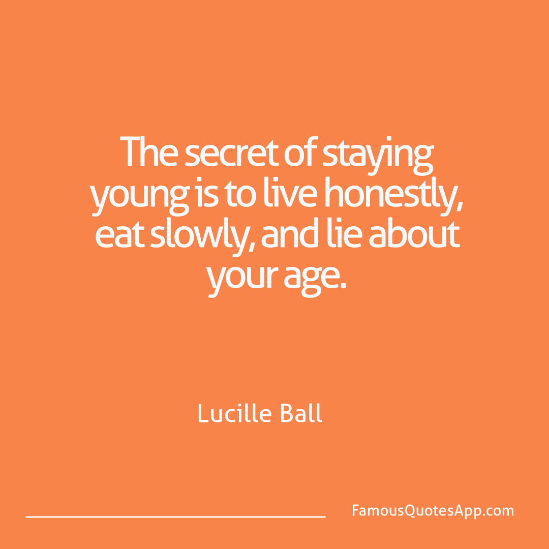 Humor Lucille Ball The secret of stayin