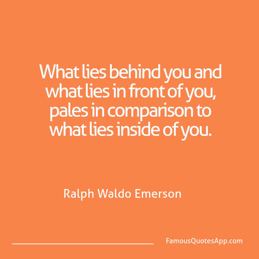 People Ralph Waldo Emerson What lies behind you
