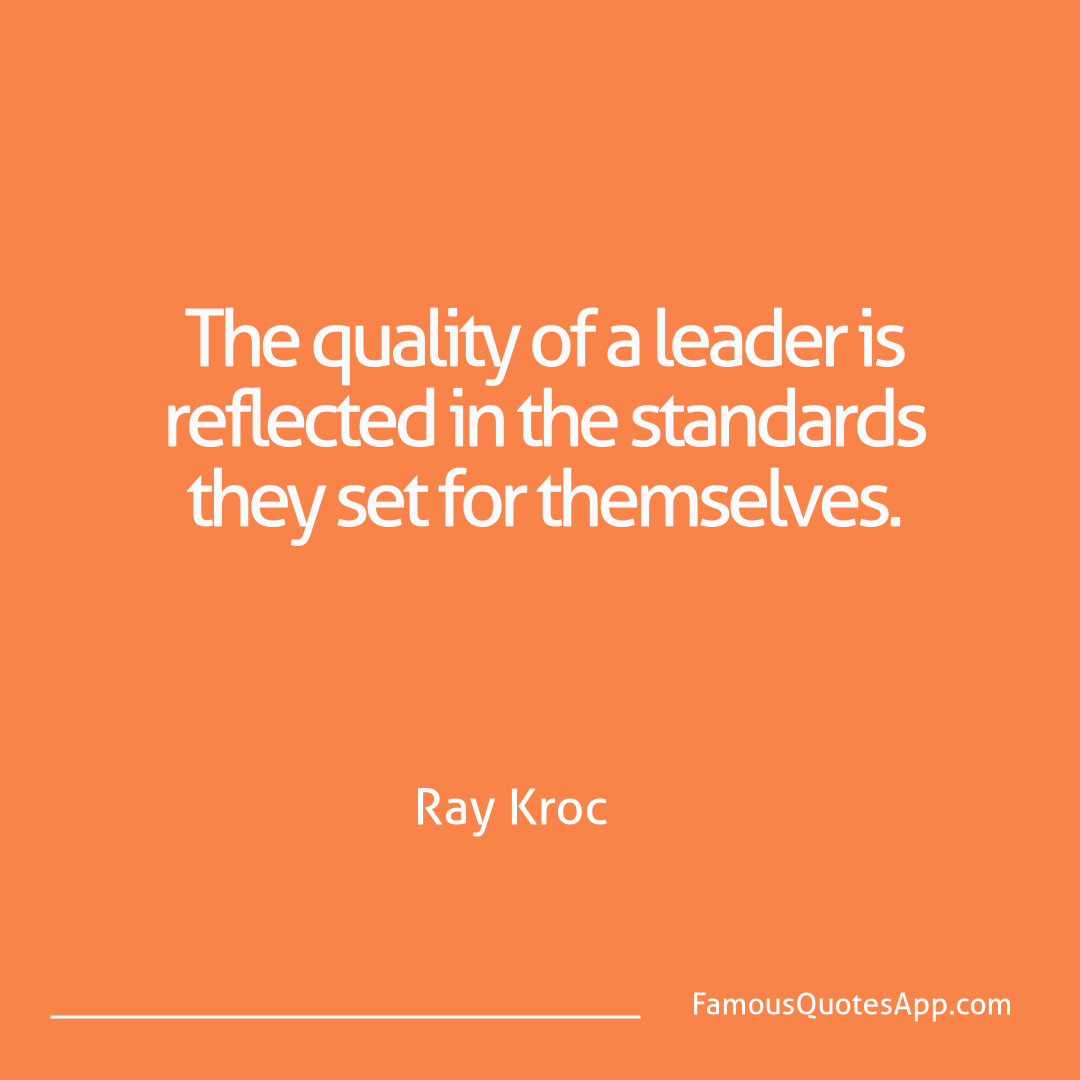 Motivation Ray Kroc The quality of a lea