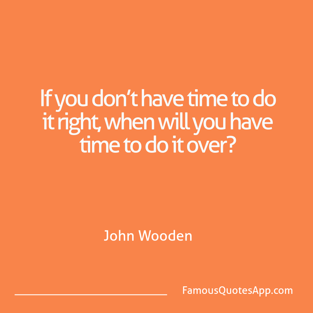 Wisdom John Wooden If you don’t have ti