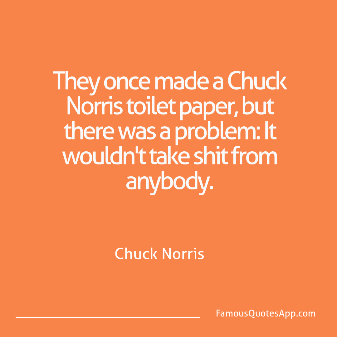Chuck Norris Chuck Norris They once made a Chu