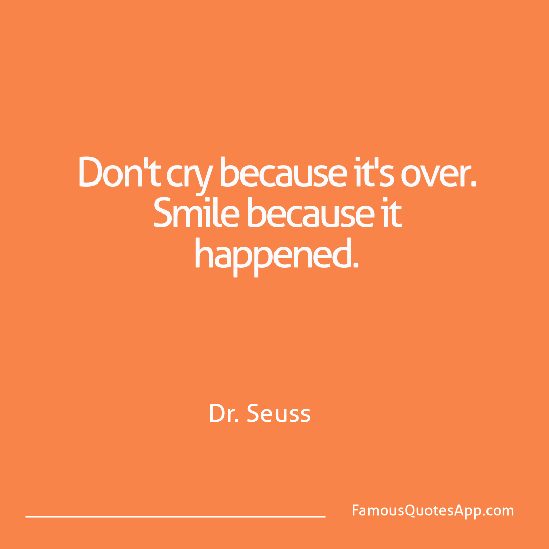 Humor Dr. Seuss Don't cry because it
