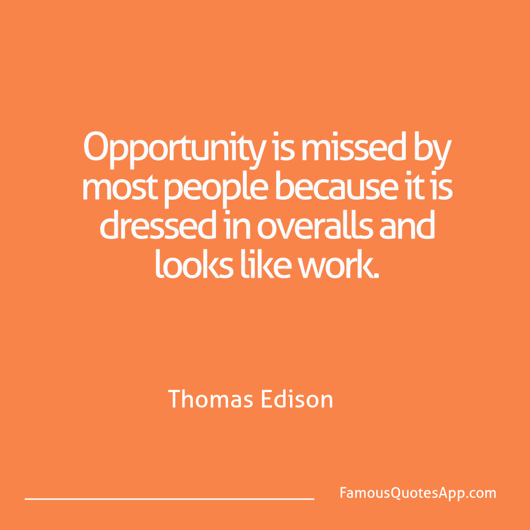 People Thomas Edison Opportunity is misse