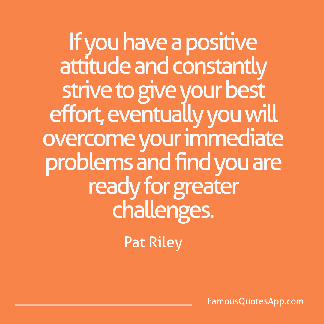 Motivation Pat Riley If you have a positi