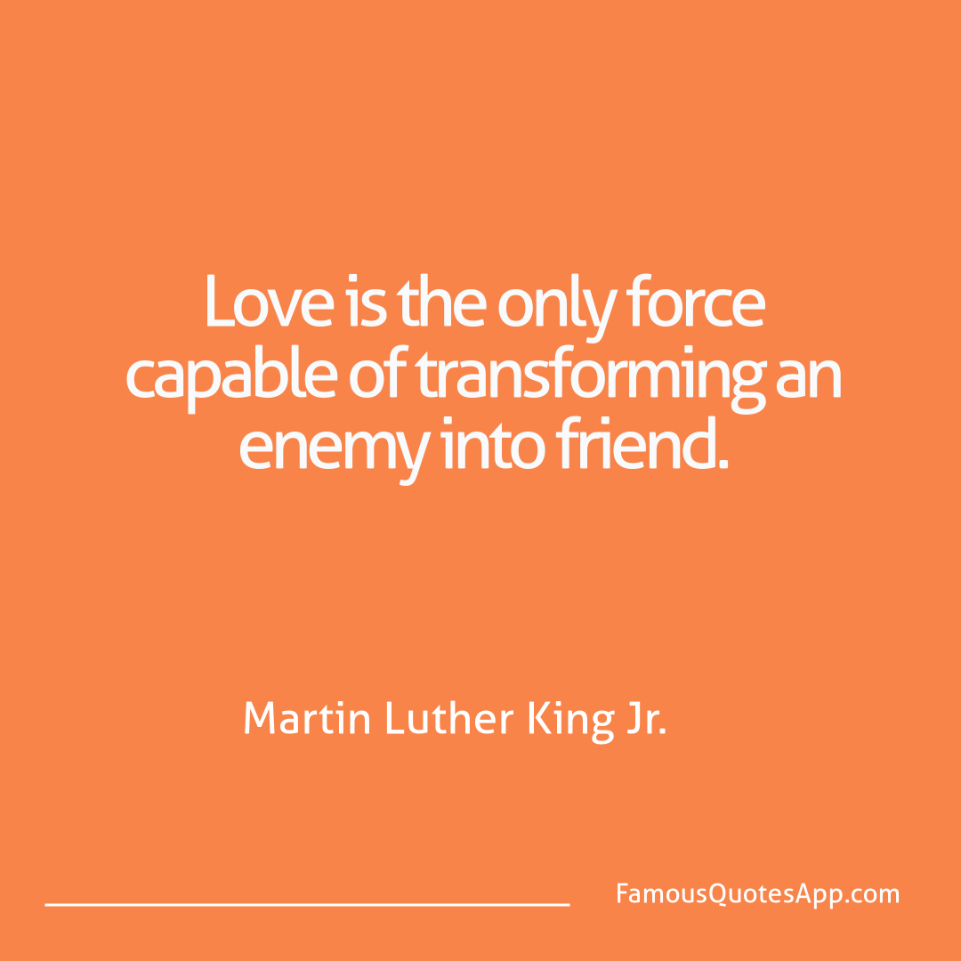 Love Martin Luther King Jr. Love is the only for