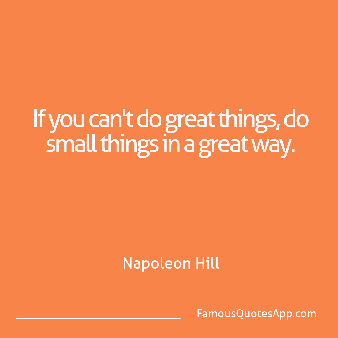 Wisdom Napoleon Hill If you can't do grea