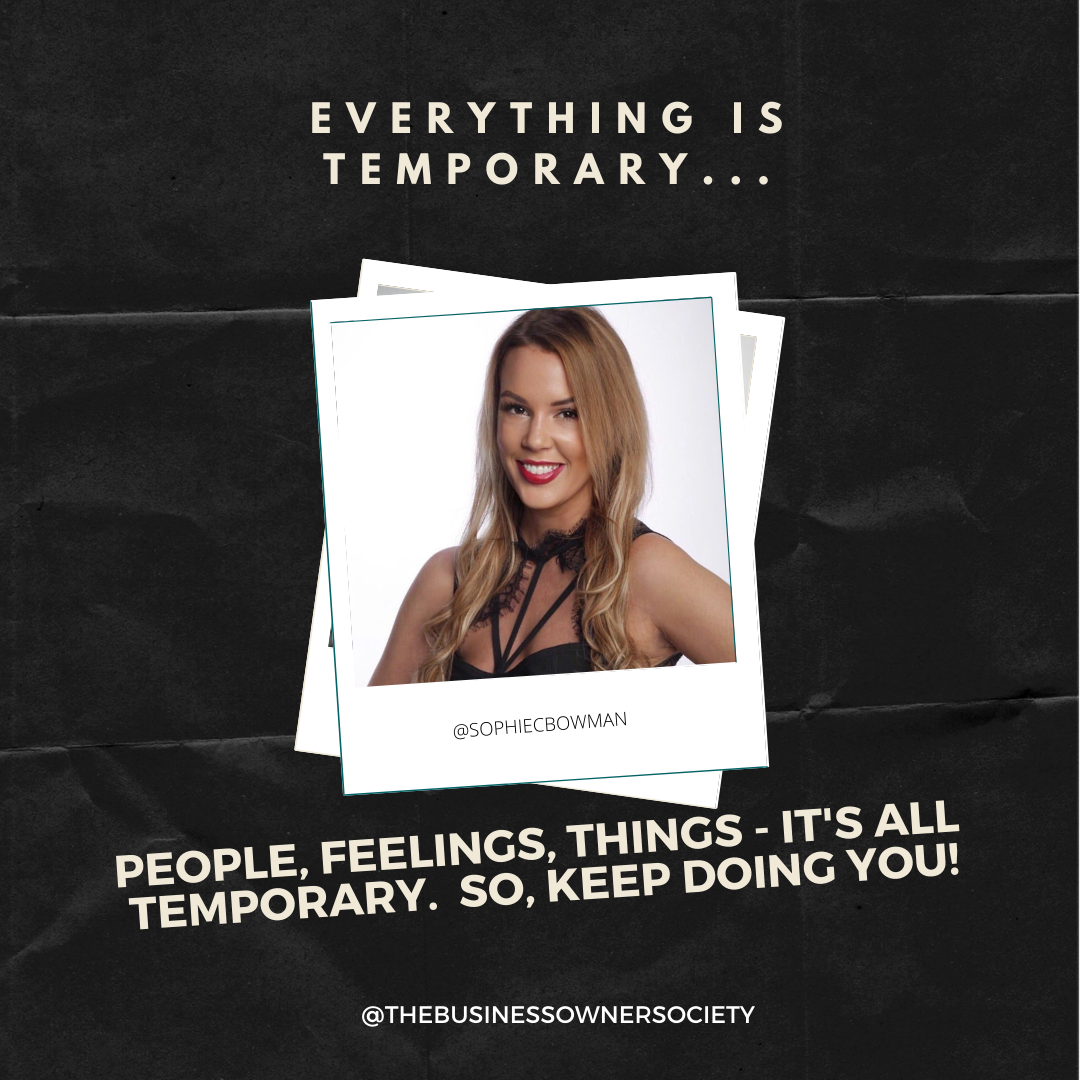 EVERYTHING IS TEMPORARY!!